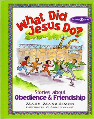 What Did Jesus Do?: Stories about Obedience and... 0849958563 Book Cover