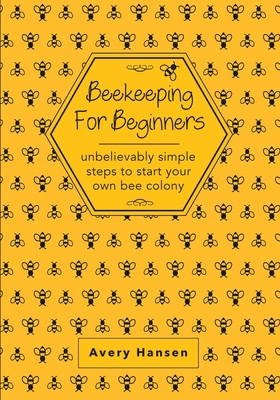 Beekeeping For Beginners: A Simple Step-By-Step... 1649441924 Book Cover