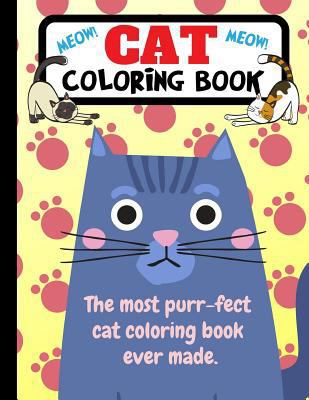 Cat Coloring Book: The Most Purr-fect Cat Color... 1790819393 Book Cover