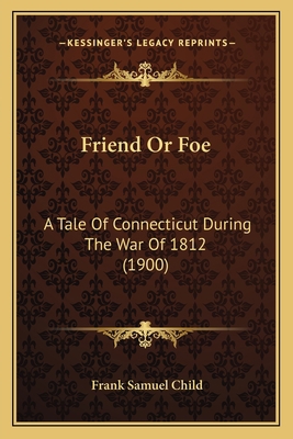 Friend Or Foe: A Tale Of Connecticut During The... 1167005120 Book Cover