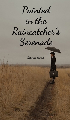 Painted in the Raincatcher's Serenade B0DR642V92 Book Cover