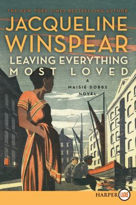 Leaving Everything Most Loved: A Maisie Dobbs N... [Large Print] 0062253441 Book Cover