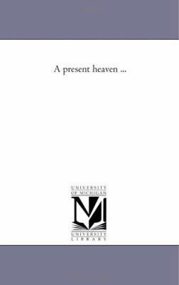 A Present Heaven ... 1425514847 Book Cover