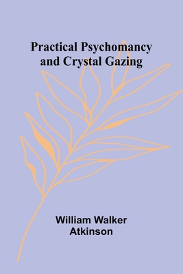 Practical Psychomancy and Crystal Gazing 9361479938 Book Cover