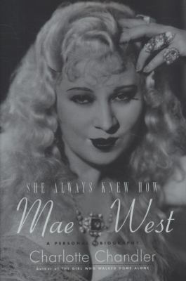 She Always Knew How: Mae West, A Personal Biogr... 1847375324 Book Cover