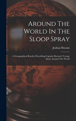 Around The World In The Sloop Spray: A Geograph... 1015645275 Book Cover