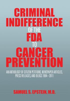 Criminal Indifference of the FDA to Cancer Prev... 1493157744 Book Cover