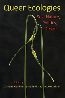 Queer Ecologies: Sex, Nature, Politics, Desire 0253222036 Book Cover