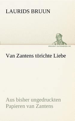 Van Zantens Torichte Liebe [German] 3842416350 Book Cover