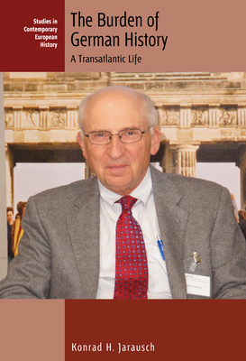 The Burden of German History: A Transatlantic Life 1800739605 Book Cover