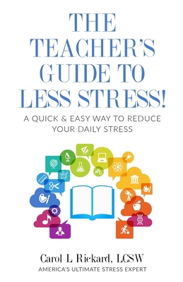 The Teacher's Guide To Less Stress: A Quick & E... 1947745158 Book Cover