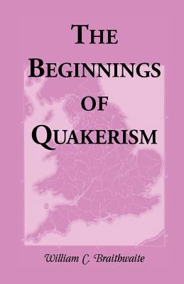 The Beginnings of Quakerism 0788409557 Book Cover