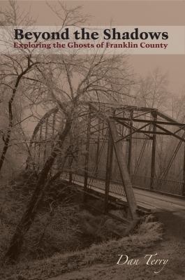 Beyond the Shadows, Exploring the Ghosts of Fra... 0979765420 Book Cover