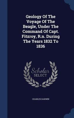 Geology Of The Voyage Of The Beagle, Under The ... 1340104849 Book Cover