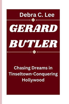 Gerard Butler: Chasing Dreams in Tinseltown-Con...            Book Cover