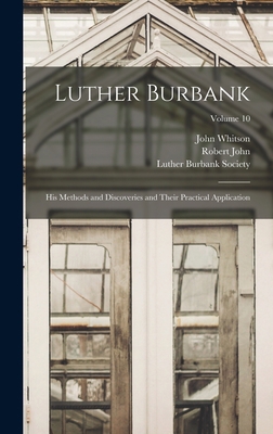 Luther Burbank: His Methods and Discoveries and... 1016884699 Book Cover