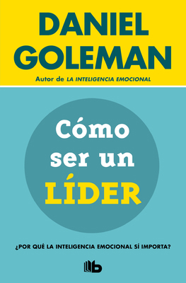 Cómo Ser Un Líder: ¿Por Qué La Inteligencia Emo... [Spanish] 6073818785 Book Cover