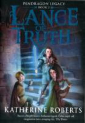 Lance Of Truth (Pendragon Legacy) 184877866X Book Cover