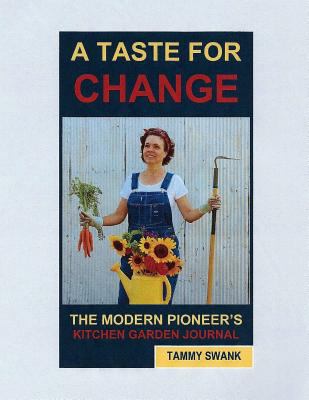 A TASTE FOR CHANGE, The Modern Pioneer's Kitche... 1312482621 Book Cover