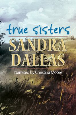 True Sisters by Sandra Dallas Unabridged CD Aud... 1464006350 Book Cover