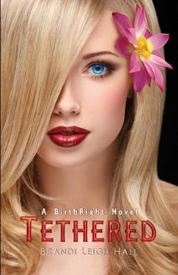 Tethered: A BirthRight Novel 1492872148 Book Cover