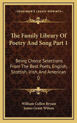 The Family Library Of Poetry And Song Part 1: B... 1167318110 Book Cover