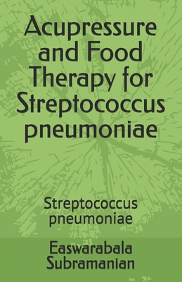 Acupressure and Food Therapy for Streptococcus ... B0C2RVLTHX Book Cover