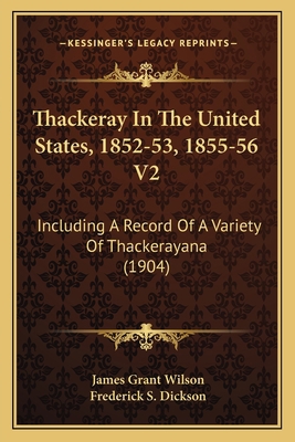 Thackeray In The United States, 1852-53, 1855-5... 1164105833 Book Cover