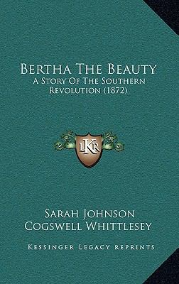 Bertha The Beauty: A Story Of The Southern Revo... 1164786962 Book Cover