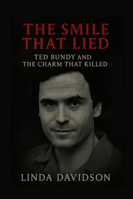 The Smile That Lied: Ted Bundy and the Charm Th... B0FVTBS73P Book Cover