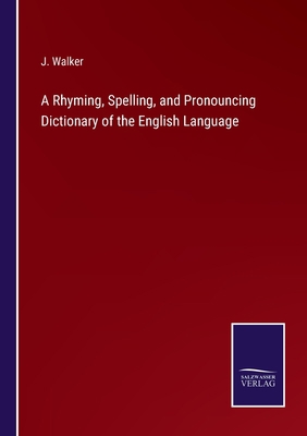 A Rhyming, Spelling, and Pronouncing Dictionary... 3375123809 Book Cover