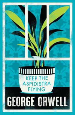 Keep the Aspidistra Flying 1847498639 Book Cover