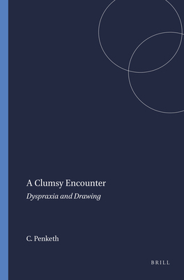 A Clumsy Encounter: Dyspraxia and Drawing 9460914551 Book Cover