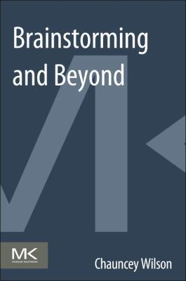Brainstorming and Beyond: A User-Centered Desig... 0124071570 Book Cover