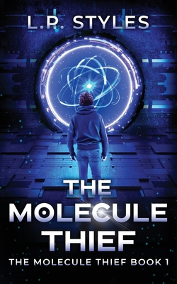 The Molecule Thief: The Molecule Thief Book 1 1738773507 Book Cover