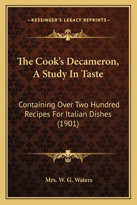 The Cook's Decameron, A Study In Taste: Contain... 1166969207 Book Cover