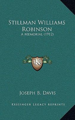 Stillman Williams Robinson: A Memorial (1912) 1168904153 Book Cover