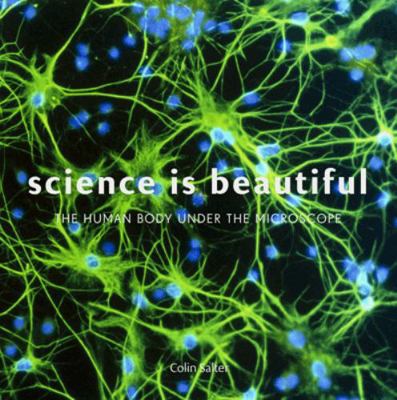Science Is Beautiful: The Human Body Under the ... 1849941920 Book Cover