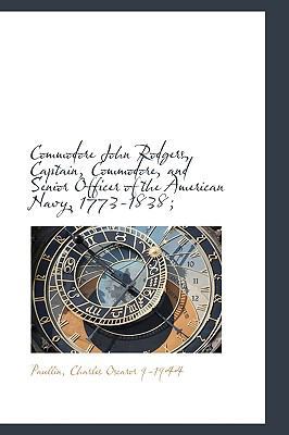 Commodore John Rodgers, Captain, Commodore, and... 1113435763 Book Cover