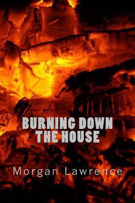 Burning Down The House 1516828208 Book Cover