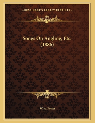 Songs On Angling, Etc. (1886) 116690346X Book Cover