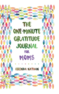 The One-Minute Gratitude Journal for Moms: Simp... 1952358248 Book Cover