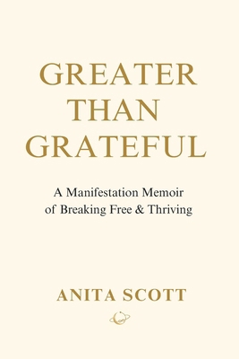 Greater than Grateful: >Grateful 1543070477 Book Cover