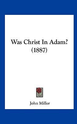 Was Christ in Adam? (1887) 1161840249 Book Cover