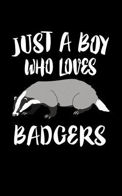 Just A Boy Who Loves Badgers: Animal Nature Col... 1079089330 Book Cover