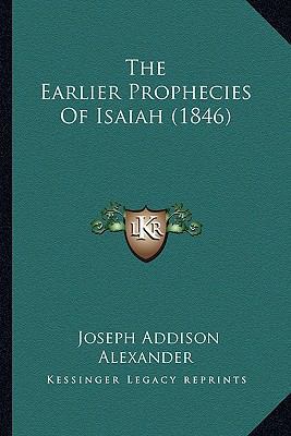 The Earlier Prophecies Of Isaiah (1846) 1167053672 Book Cover