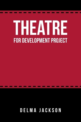 Theatre for Development Project 1669860329 Book Cover