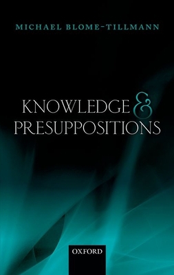 Knowledge and Presuppositions 0199686084 Book Cover