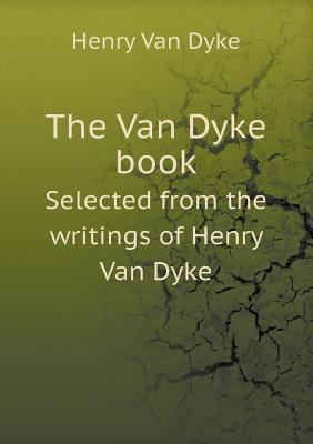 The Van Dyke book Selected from the writings of... 5518687206 Book Cover