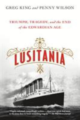 Lusitania: Triumph, Tragedy, and the End of the... 1250080355 Book Cover